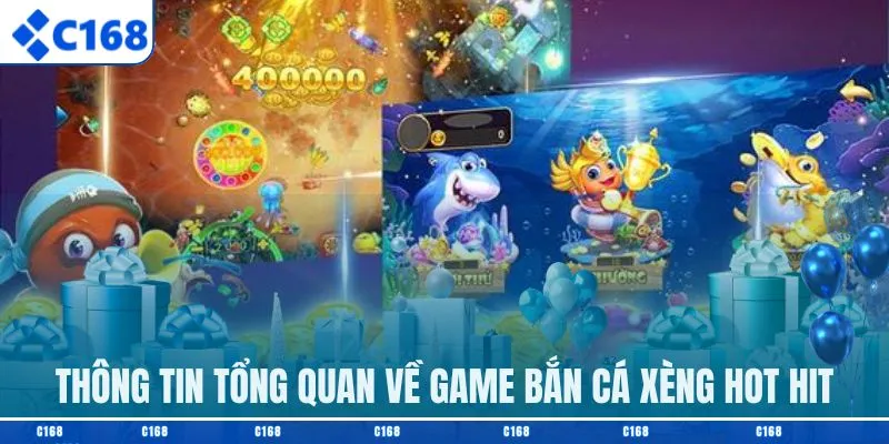Thông tin tổng quan về game bắn cá xèng hot hit