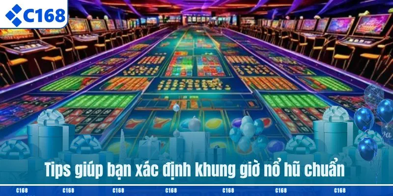 Tips giúp bạn xác định khung giờ nổ hũ chuẩn